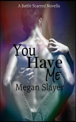 You Have Me: A Contemporary Paranormal Bdsm Vampire Novella by Slayer, Megan