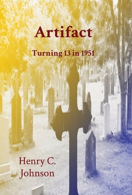 Artifact: Turning 13 in 1951 by Johnson, Henry C.
