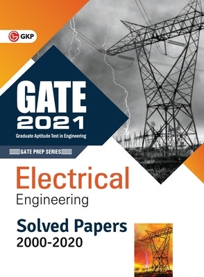 GATE 2021 - Electrical Engineering - Solved Papers 2000-2020 by Gkp