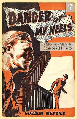 Danger at my Heels: A Golden Age Mystery by Meyrick, Gordon