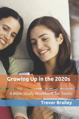 Growing Up in the 2020s by Brailey, Trevor a.