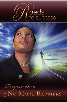 Roads to Success: No More Barriers by Scott, Terryann