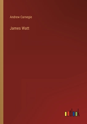 James Watt by Carnegie, Andrew