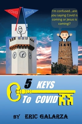 5 Keys to Covid by Galarza, Eric