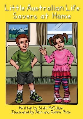 Little Australian Life Savers at Home: Helping Preschoolers Stay Safe At Home by Poole, Dennis
