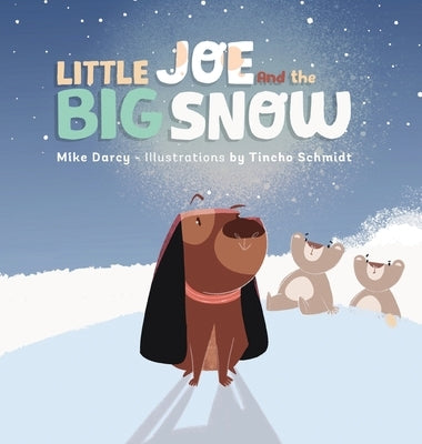 Little Joe and the Big Snow: A children's book of winter fun, new friends, and maple syrup by Darcy, Mike