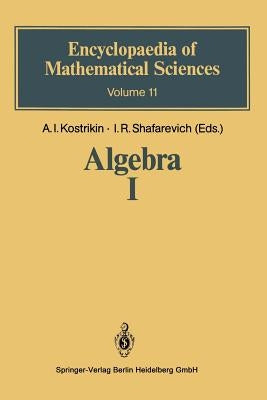 Algebra I: Basic Notions of Algebra by Kostrikin, Aleksej I.