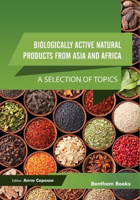 Biologically Active Natural Products from Asia and Africa: A Selection of Topics by Capasso, Anna