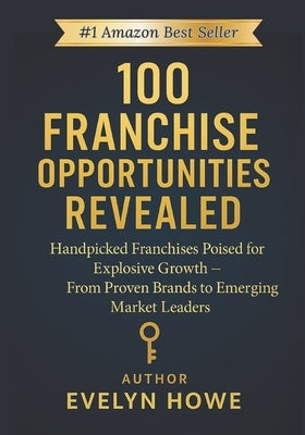 100 Franchise Opportunities Revealed by Howe, Evelyn