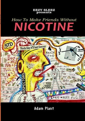 How To Make Friends Without Nicotine by Plant, Adam