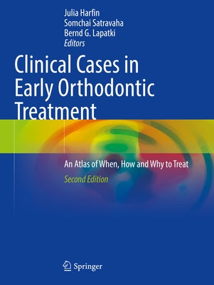 Clinical Cases in Early Orthodontic Treatment: An Atlas of When, How and Why to Treat by Harfin, Julia