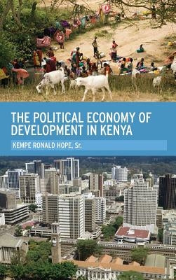 The Political Economy of Development in Kenya by Hope, Kempe R.