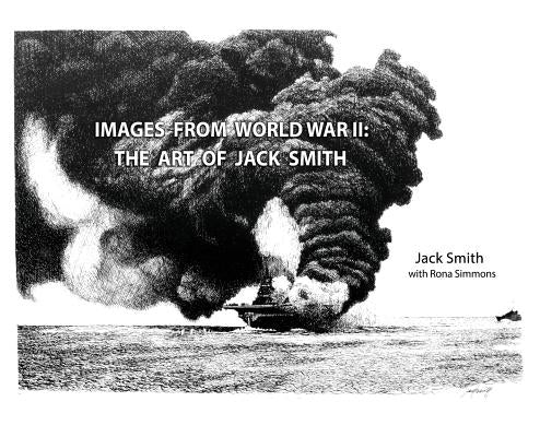 Images from World War II: The Art of Jack Smith by Simmons, Rona