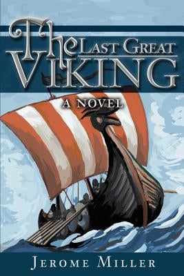 The Last Great Viking by Miller, Jerome