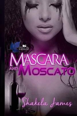 Mascara and Moscato by James, Shakela