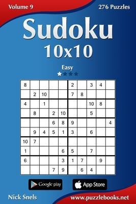Sudoku 10x10 - Easy - Volume 9 - 276 Puzzles by Snels, Nick