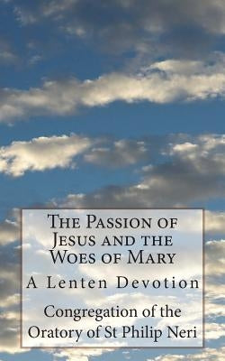 The Passion of Jesus and the Woes of Mary: A Lenten Devotion by St Athanasius Press
