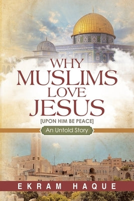 Why Muslims Love Jesus: An Untold Story by Shedinger, Robert F.