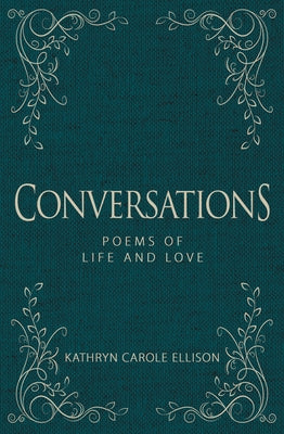Conversations: Poems of Life and Love by Ellison, Kathryn Carole