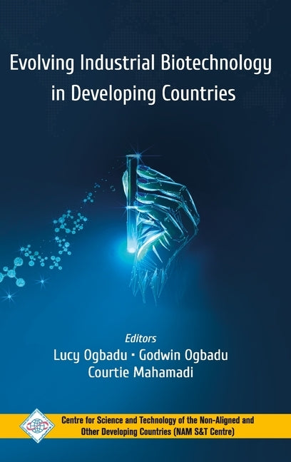 Evolving Industrial Biotechnology in Developing Countries by Ogbadu, Lucy