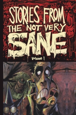 Stories from the Not Very Sane: Volume 1 by Isaac, Lowell