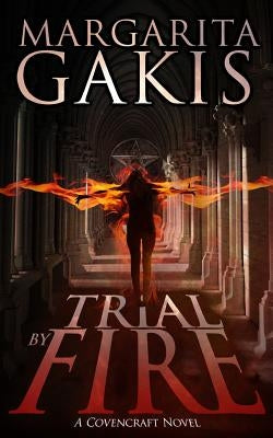 Trial By Fire by Gakis, Margarita