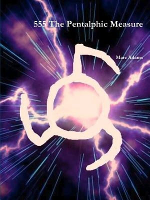 555 The Pentalphic Measure by Adams, Marc