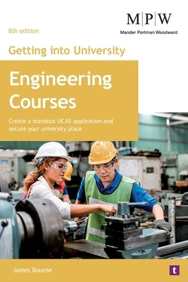 Getting into University: Engineering Courses by Bourne, James