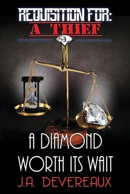 Requisition For: A Thief Book 3 : A Diamond Worth Its Wait by Devereaux, J. a.