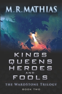 Kings, Queens, Heroes, & Fools by Mathias, M. R.