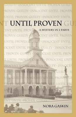 Until Proven: A Mystery in Two Parts by Gaskin, Nora