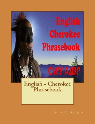 English - Cherokee Phrasebook by Rigdon, John C.