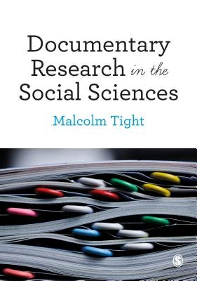 Documentary Research in the Social Sciences by Tight, Malcolm