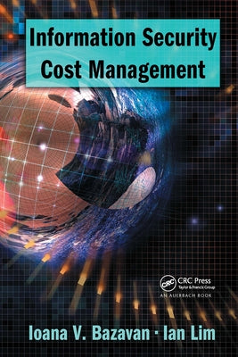 Information Security Cost Management by Bazavan, Ioana V.