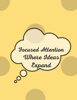 Focused Attention: Where Ideas Expand by Purcell, Tanya