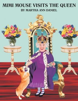 Mimi Mouse Visits the Queen by Daniel, Martha Ann