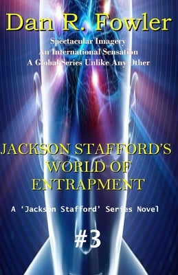 Jackson Stafford's World of Entrapment by Fowler, Dan R.