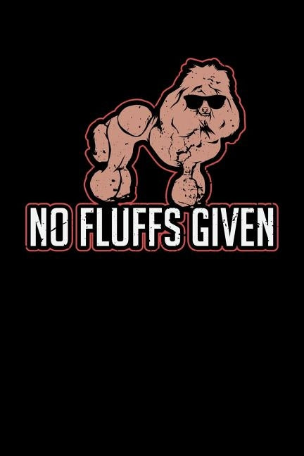 No Fluffs Given: 120 Pages I 6x9 I Dot Grid I Funny Dog Lovers & Poodle Gifts by Notebooks, Funny