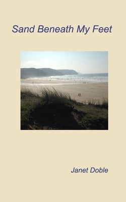 Sand Beneath My Feet by Doble, Janet