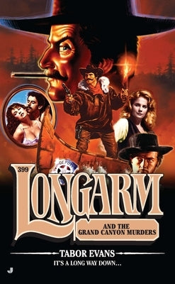 Longarm #399: Longarm #399: Longarm and the Grand Canyon Murders by Evans, Tabor
