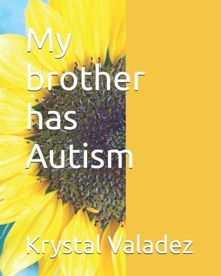My brother has Autism by Valadez, Karter