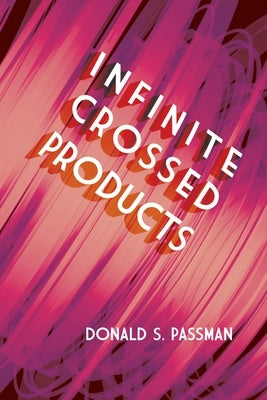 Infinite Crossed Products by Passman, Donald S.