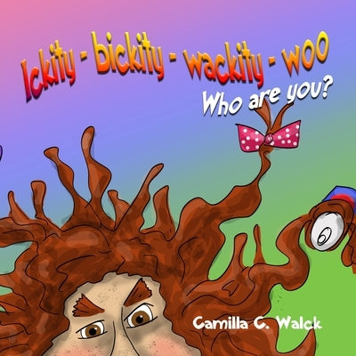 Ickity-bickity-wackity-woo Who are you? by Hefke, Debbie J.