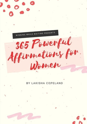 365 Powerful Affirmations for Women by Copeland, Lakisha