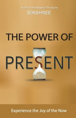 The Power of Present by Sirshree