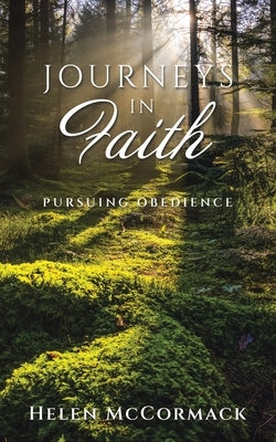 Journeys in Faith: Pursuing Obedience by McCormack, Helen