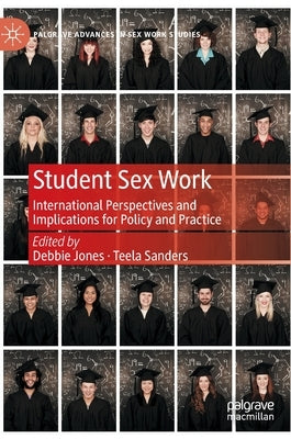 Student Sex Work: International Perspectives and Implications for Policy and Practice by Jones, Debbie