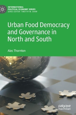 Urban Food Democracy and Governance in North and South by Thornton, Alec