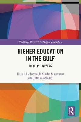 Higher Education in the Gulf: Quality Drivers by Segumpan, Reynaldo Gacho