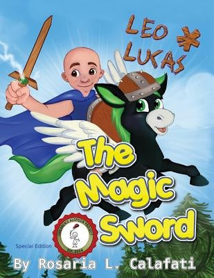 The Magic Sword: Leo & Lucas by Calafati, Rosaria L.